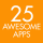 25 Awesome Apps That Will Change The Way You Do Things!